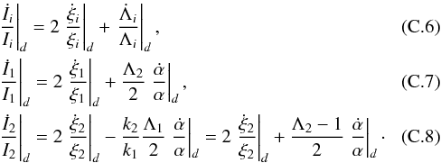 \appendix \setcounter{section}{3} \begin{eqnarray} \label{eq:dDidt} && \left.\frac{\dot{I}_i}{I_i}\right|_d = 2 \left.\frac{\dot{\xi}_i}{\xi_i}\right|_d + \left.\frac{\dot{\Lambda}_i}{\Lambda_i}\right|_d, \\ \label{eq:dD1dt} && \left.\frac{\dot{I}_1}{I_1}\right|_d = 2 \left.\frac{\dot{\xi}_1}{\xi_1}\right|_d + \frac{\Lambda_2}{2} \left.\frac{\dot{\alpha}}{\alpha}\right|_d, \\ \label{eq:dD2dt} && \left.\frac{\dot{I}_2}{I_2}\right|_d = 2 \left.\frac{\dot{\xi}_2}{\xi_2}\right|_d - \frac{k_2}{k_1} \frac{\Lambda_1}{2} \left.\frac{\dot{\alpha}}{\alpha}\right|_d = 2 \left.\frac{\dot{\xi}_2}{\xi_2}\right|_d + \frac{\Lambda_2-1}{2} \left.\frac{\dot{\alpha}}{\alpha}\right|_d\cdot \end{eqnarray}