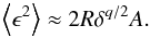 \begin{equation} \label{eq:tidePlaA3} \left\langle \epsilon^2\right\rangle \approx 2 R \delta^{q/2} A. \end{equation}