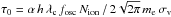 \hbox{${\tau_{0} = \alpha\, h\, \lambda_{\rm c}\, f_{\rm osc}\, N_{\rm ion}\, /\, 2\sqrt{2\pi}\, m_{\rm e}\, \sigma_{{\rm v}}}$}