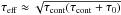 \hbox{${\tau_{\rm eff} \approx \sqrt{\tau_{\rm cont} (\tau_{\rm cont} + \tau_{0})}}$}