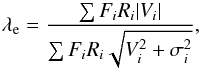 \begin{equation} \lambda_{\rm e} = \frac{\sum F_i R_i |V_i|}{\sum F_i R_i \sqrt{V_i^2+\sigma_i^2}}, \end{equation}