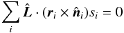 \begin{equation} \sum_{i} \hat{\vec{L}}\cdot ( \vec{r}_i\times \hat{\vec{n}}_i) s_i= 0 \end{equation}