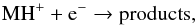 \begin{equation} \rm MH^+ + e^- \rightarrow products, \label{reac:dissociative-recombination} \end{equation}