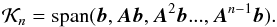 \begin{equation} \mathcal{K}_n = \text{span}(\vec{b}, \vec{A}\vec{b},\vec{A}^2\vec{b} . . ., \vec{A}^{n-1}\vec{b}) . \end{equation}