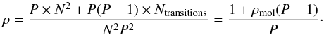 \begin{equation} \rho=\frac{P\times N^2+P(P-1)\times N_\text{transitions}}{N^2P^2}=\frac{1+\rho_\text{mol}{(P-1)}}{P}\cdot \end{equation}