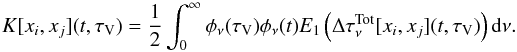 \appendix \setcounter{section}{2} \begin{equation} K[x_i,x_j](t,\tau_\mathrm{V}) = \frac{1}{2} \int_0^\infty {\phi_\nu(\tau_\mathrm{V}) \phi_\nu(t) E_1\left(\Delta \tau^\mathrm{Tot}_\nu [x_i,x_j](t,\tau_\mathrm{V}) \right) {\rm d}\nu} . \end{equation}