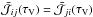 \hbox{${\bar{\mathcal{J}}}_{ij}({\tau }_{\rm V})={\bar{\mathcal{J}}}_{ji}({\tau }_{\rm V})$}