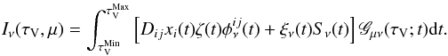 \begin{equation} \label{eq:Inu} I_{\nu}(\tau_\mathrm{V},\mu)= \int^{\tau^\mathrm{Max}_\mathrm{V}}_{\tau^\mathrm{Min}_\mathrm{V}}{\left[ D_{ij}x_i(t)\zeta(t)\phi^{ij}_\nu(t) +\xi_\nu(t) S_\nu(t)\right]\mathscr{G}_{\mu \nu}(\tau_\mathrm{V};t){\rm d}t} . \end{equation}
