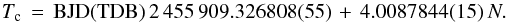 \begin{equation} T_{\rm c}\,=\,\mathrm{BJD(TDB)}\,2\,455\,909.326808(55)\,+\,4.0087844(15)\,N. \label{equ_ephem} \end{equation}