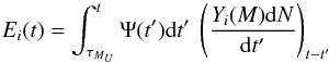 \appendix \setcounter{section}{3} \begin{equation} E_i(t) = \int_{\tau_{M_U}}^{t} \Psi(t'){\rm d}t' \ \left(\frac{Y_i(M) {\rm d}N}{{\rm d}t'}\right)_{t-t'} \label{eq:psitr} \end{equation}