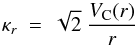 \begin{equation} \kappa_r \ = \ \sqrt{2} \ \frac {V_{\rm C}(r)}{r} \label{eq:epic2} \end{equation}