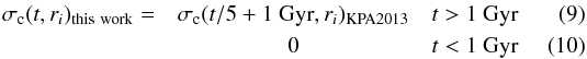 \begin{eqnarray} \sigma_{\rm c}(t,r_{i})_{\rm this \ work} = & \sigma_{\rm c}(t/5+{1~{\rm Gyr}},r_{i})_{\rm KPA2013} & t>{\rm 1~Gyr} \\ & 0 & t<{\rm 1~Gyr} \label{eq:new2_sigma} \end{eqnarray}
