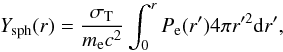 \begin{equation} Y_{\rm sph}(r) = \frac{\sigma_{\rm T}}{m_{\rm e}c^2} \int_{0}^{r} P_{\rm e}(r')4\pi r'^2 {\rm d} r', \end{equation}