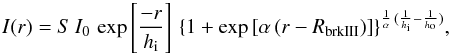 \begin{equation} \label{eq:broken} I(r) = S\, I_0\, \exp\left[\frac{-r}{\hi}\right]\,\lbrace 1 + \exp\left[\alpha\,(r - \rbreak) \right] \rbrace^{\frac{1}{\alpha}\,(\frac{1}{\hi} - \frac{1}{\ho})}, \end{equation}