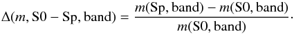 \begin{equation} \label{eq:delta} \Delta(m, \mathrm{S0-Sp, band}) = \frac{m(\mathrm{Sp,band}) - m(\mathrm{S0,band})}{m(\mathrm{S0,band})}\cdot \end{equation}