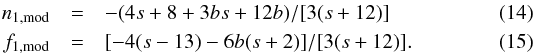 \begin{eqnarray} n_{1,\mathrm{mod}}&=&-(4s+8+3bs+12b)/[3(s+12)]\\ f_{1,\mathrm{mod}}&=&[-4(s-13)-6b(s+2)]/[3(s+12)]. \end{eqnarray}
