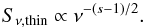 \begin{equation} S_{\nu,\mathrm{thin}}\propto \nu^{-(s-1)/2}. \end{equation}