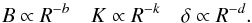 \begin{equation} B\propto R^{-b}\quad K\propto R^{-k} \quad \delta\propto R^{-d}. \label{eq:bkr} \end{equation}