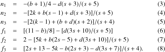 \begin{eqnarray} \label{an1}n_1&=&-(b+1)/4-d(s+3)/(s+5) \\ n_2&=&-[2k+b(s-1)+d(s+3)]/(s+5)\\ \label{n3}n_3&=&-[2(k-1)+(b+d)(s+2)]/(s+4)\\ f_1&=&[(11-b)/8]-[d(3s+10)/(s+5)]\\ f_2&=&2-[5k+b(2s-5)+d(3s+10)]/(s+5)\\ \label{f3}f_3&=&[2s+13-5k-b(2s+3)-d(3s+7)]/(s+4). \end{eqnarray}