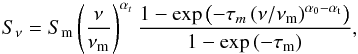 \begin{equation} S_\nu=S_\mathrm{m}\left(\frac{\nu}{\nu_\mathrm{m}}\right)^{\alpha_t}\frac{1-\exp{\left(-\tau_m\left(\nu/\nu_\mathrm{m}\right)^{\alpha_0-\alpha_\mathrm{t}}\right)}}{1-\exp{(-\tau_\mathrm{m})}}, \label{snu} \end{equation}