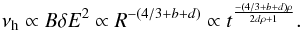 \begin{equation} \nu_\mathrm{h}\propto B\delta E^2\propto R^{-(4/3+b+d)}\propto t^\frac{-(4/3+b+d)\rho}{2d\rho+1}. \end{equation}