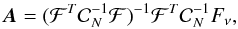 \begin{equation} \vec{A} = ({\cal F}^T {\cal C}^{-1}_{N} {\cal F})^{-1} {\cal F}^T {\cal C}^{-1}_{N} F_\nu, \end{equation}