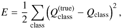 \begin{equation} E = \frac{1}{2}\sum_{\rm class} \left(Q^{(\rm true)}_{\rm class} - Q_{\rm class}\right)^2, \end{equation}