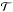 \hbox{$\mathcal{T}$}