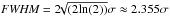 \hbox{$\textit{FWHM} = 2\sqrt[]{(2{\rm ln}(2))} \sigma \approx 2.355 \sigma$}