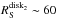 \hbox{$R^{\rm disk_{2}}_{\rm S}\sim 60$}