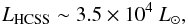 \begin{eqnarray*} L_{\rm HCSS} \sim 3.5 \times 10^{4}~L_{\odot}, \end{eqnarray*}