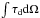 \hbox{$\int\tau_{\rm d}{\rm d}\Omega$}