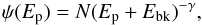 \begin{equation} \psi(E_{\rm p})=N(E_{\rm p}+E_{\rm bk})^{-\gamma}, \end{equation}