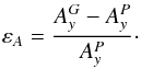 \begin{eqnarray} \varepsilon_A=\frac{A_y^G-A_y^P}{A_y^P}\cdot \end{eqnarray}
