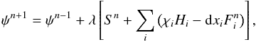 \begin{eqnarray} \psi^{n+1}=\psi^{n-1}+\lambda\left[S^n + \sum_i \left( \chi_i H_i - {\rm d}x_i F_i^n\right) \right] \label{eq:all}, \end{eqnarray}