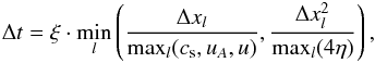 \begin{eqnarray} \Delta t=\xi\cdot\min_l\left(\frac{\Delta x_l}{\max_l(c_{\rm s},u_A,u)},\frac{\Delta x_l^2}{\max_l(4\eta)}\right) \label{eq:timestep} , \end{eqnarray}