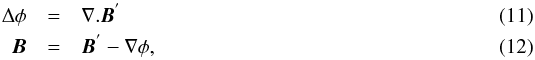 \begin{eqnarray} \Delta \phi &=& \nabla . \boldsymbol{B}^{'} \label{Poisson} \\ \boldsymbol{B} &=& \boldsymbol{B}^{'} - \nabla \phi , \end{eqnarray}