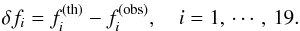 \begin{equation} \label{e-delta-f} \delta f_i = f_i^{\rm (th)} - f_i^{\rm (obs)}, \quad i=1, \,\cdots, \,19. \end{equation}