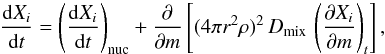 \begin{equation} \label{e-Xi} \frac{{\rm d}X_i}{{\rm d}t} = \left(\frac{{\rm d}X_i}{{\rm d}t}\right)_{\rm nuc} + \frac{\partial }{\partial m}\left[(4\pi r^2\rho)^2 \, D_{\rm mix} \, \left( \frac{\partial X_i}{\partial m} \right)_t \right], \end{equation}