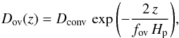 \begin{equation} \label{e-exp-ov} D_{\rm ov}(z) = D_{\rm conv} \, \exp{\left(-\frac{2 \, z}{f_{\rm ov}\, H_{\rm p}}\right)}, \end{equation}