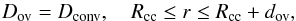 \begin{equation} \label{e-step-ov} D_{\rm ov}=D_{\rm conv}, \quad R_{\rm cc} \leq r \leq R_{\rm cc}+d_{\rm ov}, \end{equation}