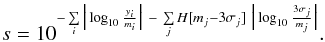 \begin{eqnarray} s = 10^{-\sum \limits_{i} \big| \log_{10} \frac{y_i}{m_i} \big| ~-~ \sum \limits_{j} H[m_j - 3\sigma_j] ~ \big| \log_{10} \frac{3\sigma_j}{m_j} \big| }. \label{eq:score} \end{eqnarray}