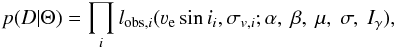 \appendix \setcounter{section}{1} \begin{equation} p(D | \Theta) = \prod_i l_{{\rm obs}, i}(\veq \sin{i}_i, \sigma_{v, i}; \alpha, \ \beta, \ \mu, \ \sigma, \ I_\gamma), \end{equation}