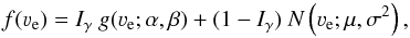 \begin{equation} f(\mathrm{\varv_\mathrm{e}}) = I_\gamma\ g(\mathrm{\varv_\mathrm{e}}; \alpha,\beta) + (1- I_\gamma) \ N\left(\mathrm{\varv_\mathrm{e}}; \mu, \sigma^2\right), \label{pdf_ve} \end{equation}