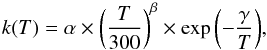 \begin{equation} k(T) = \alpha \times \left( \frac{T}{300} \right)^\beta \times \exp{\left(-\frac{\gamma}{T}\right)}, \end{equation}