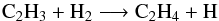 \begin{equation} {\rm C_2H_3} + {\rm H_2} \longrightarrow {\rm C_2H_4} + {\rm H} \label{prodC2H4_3} \end{equation}