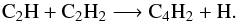 \begin{equation} {\rm C_2H} + {\rm C_2H_2} \longrightarrow {\rm C_4H_2} + {\rm H}. \end{equation}