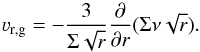 \begin{equation} \varv_{\mathrm{r,g}}=-\frac{3}{\Sigma \sqrt{r}}\frac{\partial}{\partial r}(\Sigma\nu\sqrt{r}). \label{gas_radial_vel} \end{equation}