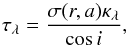 \begin{equation} \tau_\lambda=\frac{\sigma (r,a)\kappa_\lambda}{\cos i}, \label{optical_depth} \end{equation}