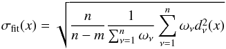 \begin{eqnarray} \sigma_{\text{fit}}(x)=\sqrt{\frac{n}{n-m}\frac{1}{\sum^n_{\nu=1}\omega_{\nu}}\sum^n_{\nu=1}\omega_{\nu}d^2_{\nu}(x)} \end{eqnarray}